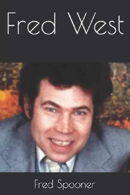Fred West by Fred Spooner