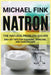 Natron: The Natural Problem Solver: 300+ DIY Tips for Cleaning, Skincare, and Garden Care by Michael Fink