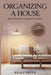 Organizing a House: Steps to Declutter and Organize your Space by Kealy Pryce
