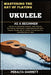 Mastering the Art of Playing Ukulele as a Beginner: Novice To Advanced Lessons, Easy Chords, Strumming Techniques, Fingerpicking Patterns, Popular Son by Peralta Garrett