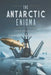 The Antarctic Enigma: A SteamPunk Adventure - Beneath The Ice by Martin Francom