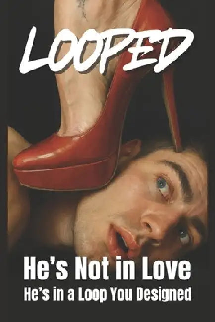 Looped: He's Not in Love, He's in a Loop You Designed by Dhruv Mehta
