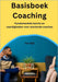 Basisboek Coaching: Fundamentele kennis en vaardigheden voor startende coaches by Dijk, Tim