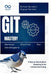 Git Mastery Version Control for Developers: A Step-by-Step Guide to Mastering Git for Collaborative Coding by Rafael Sanders
