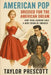 American Pop-Dressed for the American Dream: How 1950s Fashion Sold a New Vision of America by Taylor Prescott