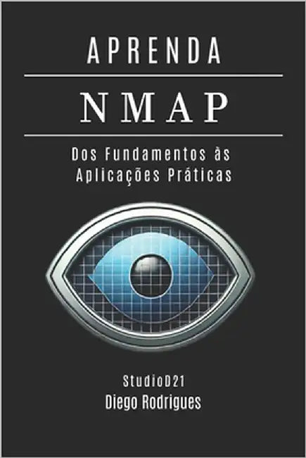 Aprenda Nmap: Dos Fundamentos às Aplicações Práticas by Rodrigues, Diego