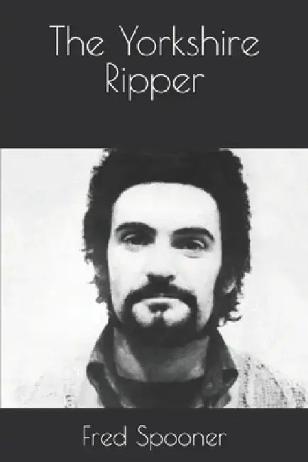 The Yorkshire Ripper by Fred Spooner