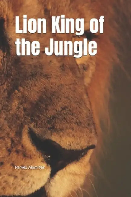 King of the Jungle by Parvez Alam Mir