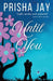 Until You
