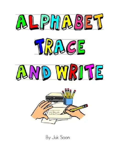 Alphabet Trace and Write by Juk Soon