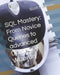 SQL Mastery: From Novice Queries to advanced Database Wizardry by Scott Markham
