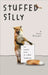 Stuffed Silly: The Complete Works Of A Blind Taxidermist by Richardson, Carlos