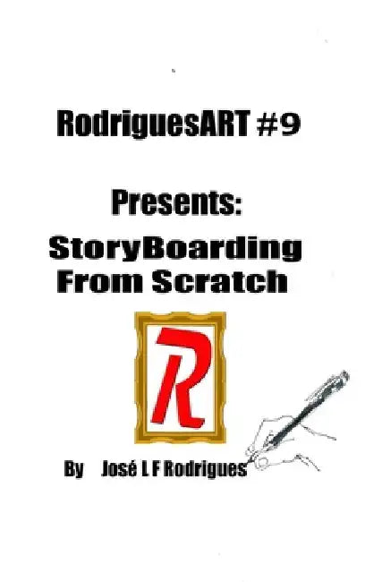 RodriguesART #9: StoryBoarding from Scratch by Jose L. F. Rodrigues