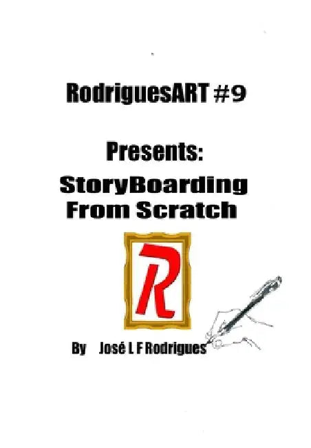 RodriguesART #9: StoryBoarding from Scratch by Jose L. F. Rodrigues