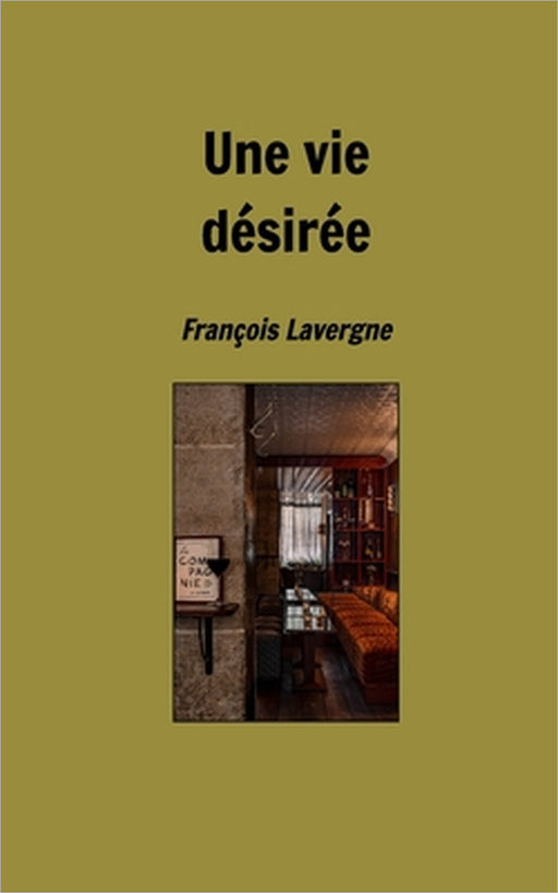 Une vie désirée by François Lavergne