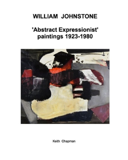 William Johnstone - Abstract Expressionist paintings - 1923 to 1980 by Keith Chapman
