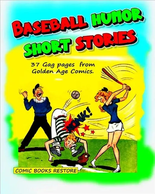 Baseball humor - Short stories: 37 Gag pages from Golden Age Comics by Comic Books Restore