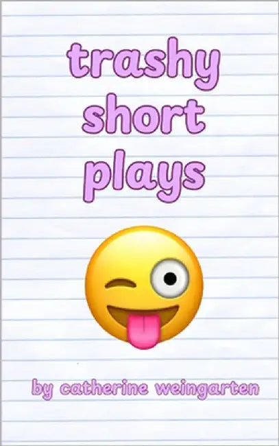 Trashy Short Plays by Weingarten, Catherine