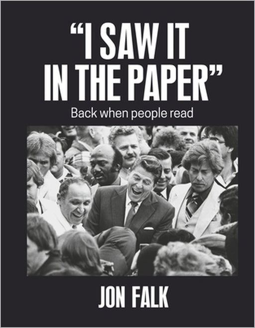 I Saw It in the Paper: Back When People Read by Jon Falk, Elliott Curson