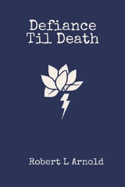 Defiance Til Death by Robert L. Arnold, Margaret Colangelo