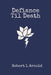 Defiance Til Death by Robert L. Arnold, Margaret Colangelo