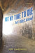 Not My Time to Die . . . But I Didn't Know! by Jeff Hardwell