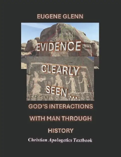 Evidence Clearly Seen of God's Interactions Through History by Eugene Glenn
