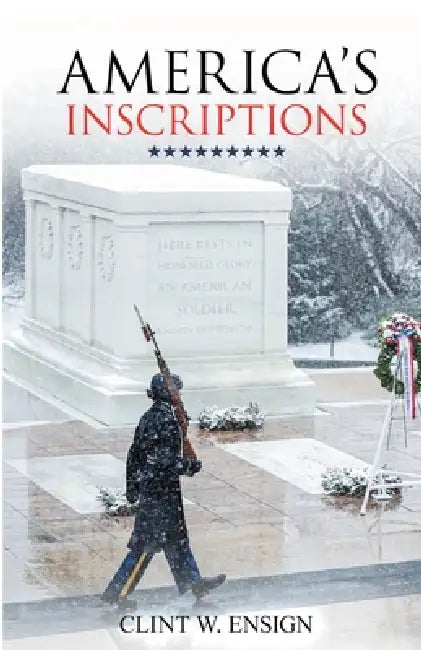 America's Inscriptions by Clint W. Ensign