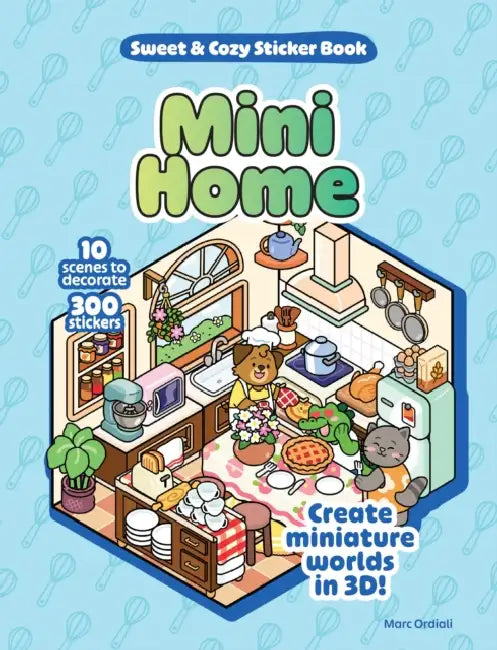 Mini Home Sweet & Cozy Sticker Book: 10 Scenes to Decorate with 300 Stickers! Create Miniature Worlds in 3d! by Marc Ordiali