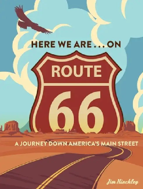 Here We Are . . . on Route 66: A Journey Down America's Main Street by Jim Hinckley