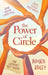 The Power of Circle: Build Genuine Connections Create Soulful Relationships and Experience Deep Healing by Imogen Bailey