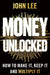 Money Unlocked: How to Make It, Keep It and Multiply It by John Lee