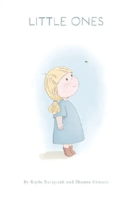 Little One by Kayla Ratajczak, Shanna Gruszie
