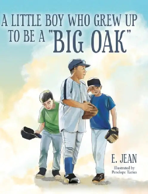 A little boy who grew up to be a "Big Oak" by E. Jean
