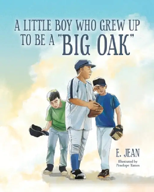 A little boy who grew up to be a "Big Oak" by E. Jean