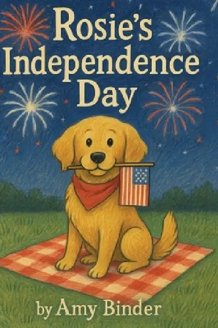 Rosie's Independence Day by Amy Binder