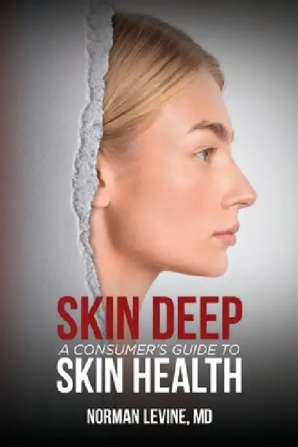 Skin Deep: A Consumer's Guide to Skin Health by Norman Levine