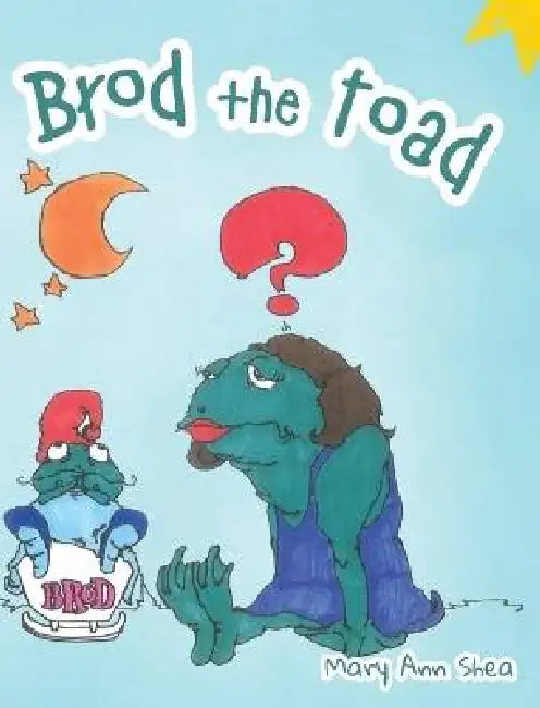 Brod The Toad by Mary Ann Shea