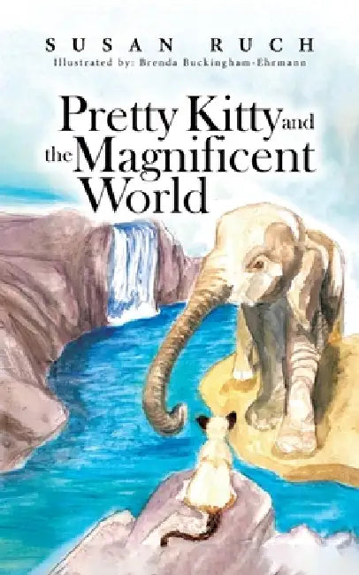 Pretty Kitty and the Magnificent World by Susan Ruch