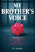 My Brother's Voice: True Story of Schizophrenia, Murder, Biased Injustice by P. J. Bradley