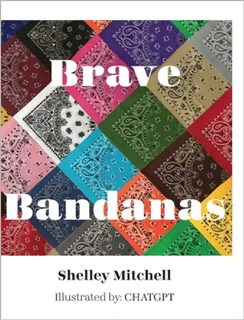 Brave Bandanas by Mitchell, Shelley