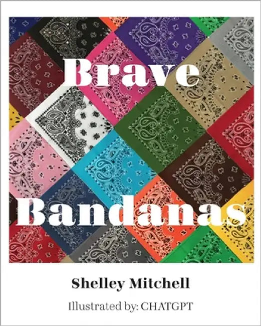 Brave Bandanas by Mitchell, Shelley