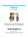 Elementary Entrepreneurs Business For Kids: Students Learning Cents While Earning Money For Their School Grades 3-5 and Beyond by Sally Mayberry