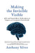 Making the Invisible Visible: qEEG and Neurofeedback: The Revolution in Diagnosis and Treatment in Mental Health by Anthony Silver