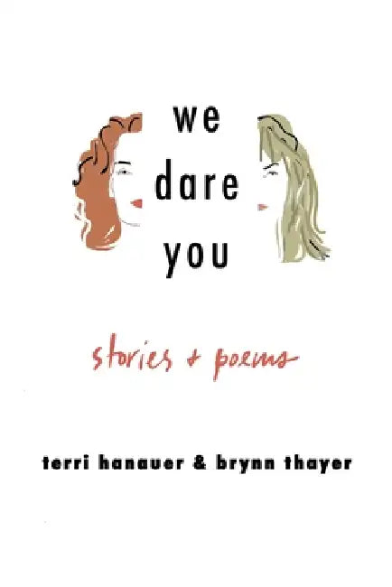 We Dare You: Stories + Poems by Terri Hanauer, Brynn Thayer