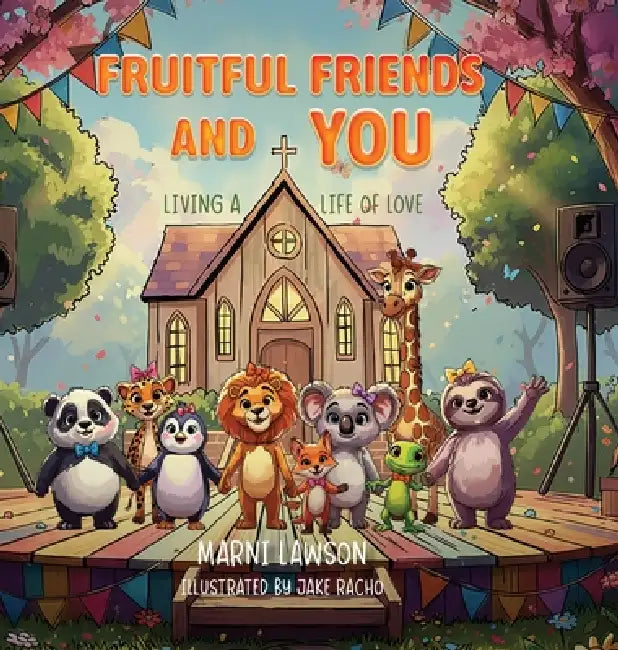 Fruitful Friends and YOU: Living a Life of Love by Marni Lawson