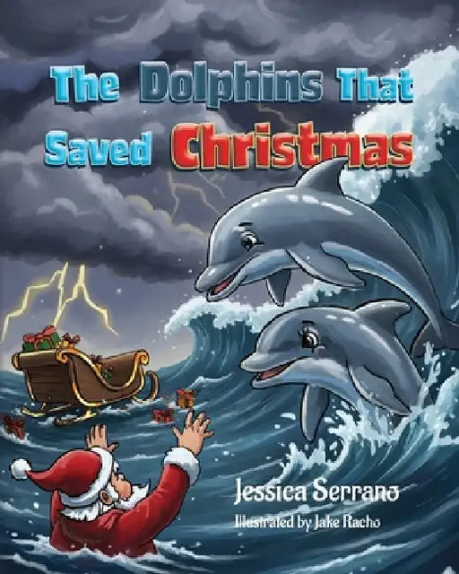 The Dolphins That Saved Christmas by Jessica Serrano