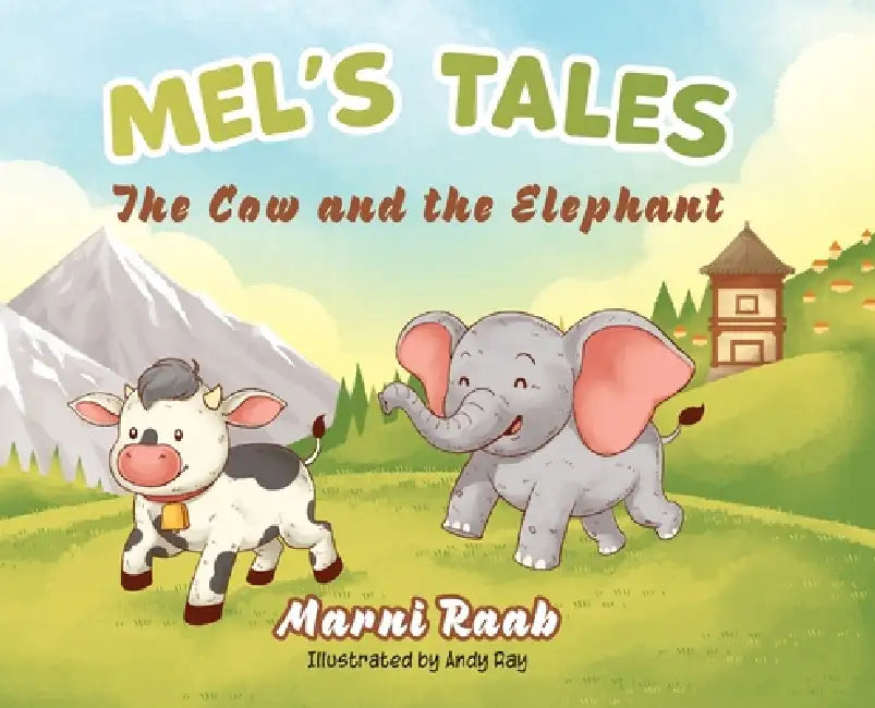 Mel's Tales: The Cow and the Elephant by Marni Raab