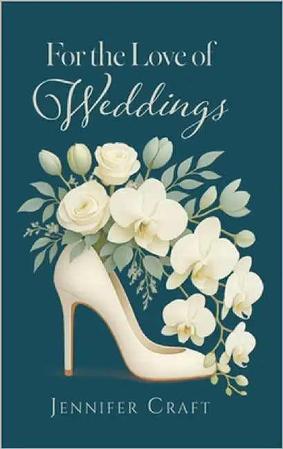 For the Love of Weddings by Craft, Jennifer