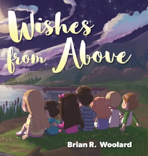 Wishes From Above by Brian R. Woolard